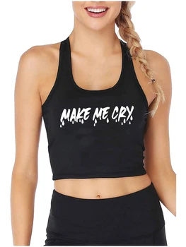 Make Me Cry Design Szexi Slim Fit Crop Top Hotwife Humoros Szórakozás Flörtölés Stílus Tank felsők Swinger Naughty Training Camisole